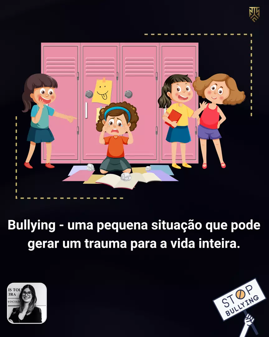 BULLYING - UMA PEQUENA SITUAÇÃO QUE PODE GERAR UM TRAUMA PARA A VIDA INTEIRA. POR VANESSA PEREIRA